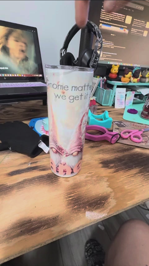 “Gnome Matter What We Get It Done” Tumbler